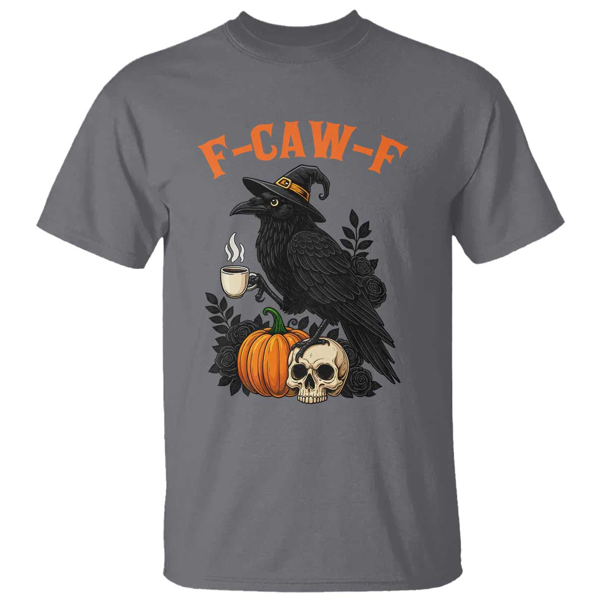 F Caw F Raven Witch Coffee T Shirt Funny Halloween Sarcastic Gothic Bird with Attitude TS02 Charcoal Print Your Wear