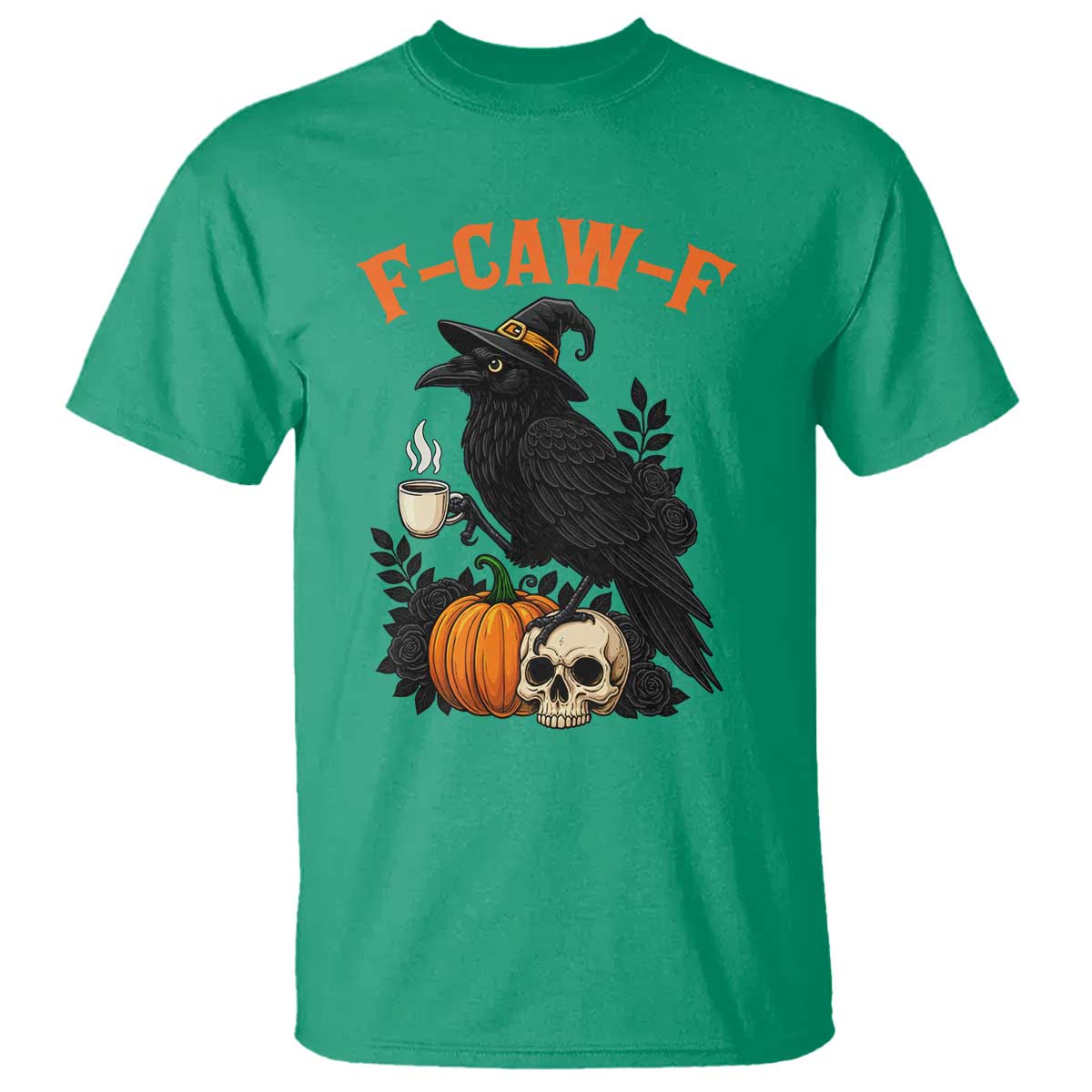 F Caw F Raven Witch Coffee T Shirt Funny Halloween Sarcastic Gothic Bird with Attitude TS02 Irish Green Print Your Wear