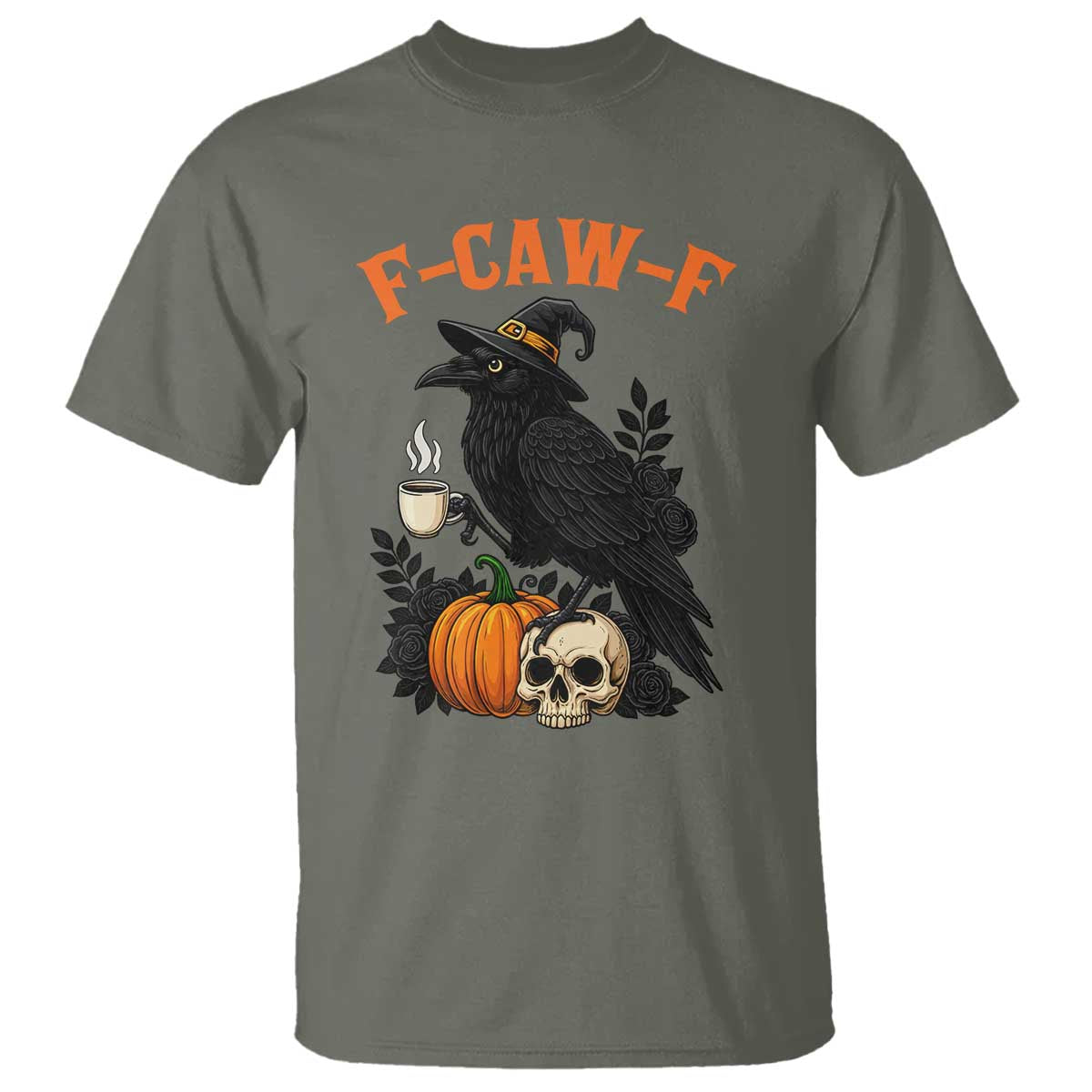 F Caw F Raven Witch Coffee T Shirt Funny Halloween Sarcastic Gothic Bird with Attitude TS02 Military Green Print Your Wear