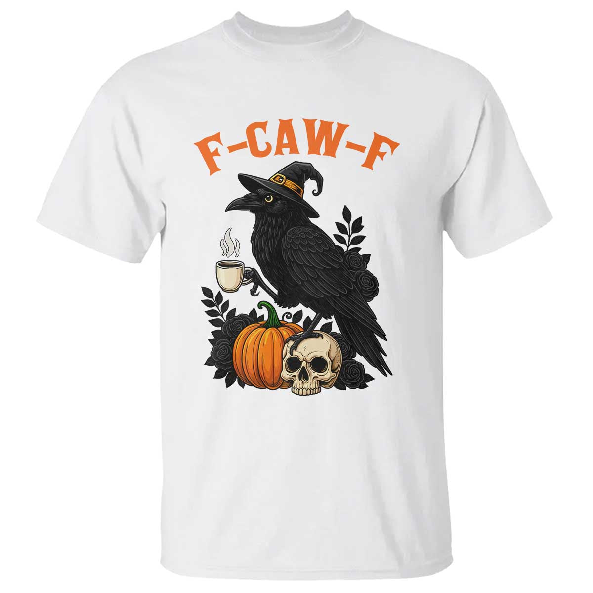 F Caw F Raven Witch Coffee T Shirt Funny Halloween Sarcastic Gothic Bird with Attitude TS02 White Print Your Wear