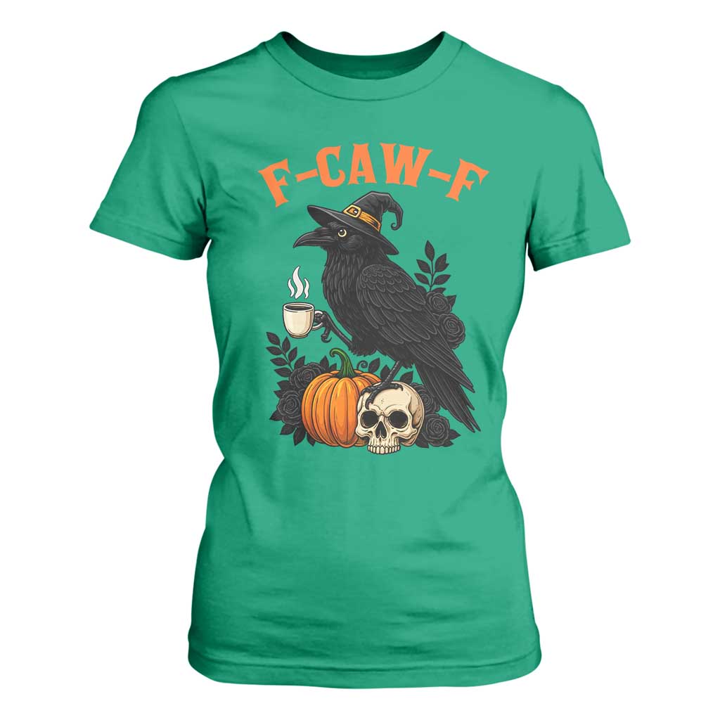 F Caw F Raven Witch Coffee T Shirt For Women Funny Halloween Sarcastic Gothic Bird with Attitude TS02 Irish Green Print Your Wear