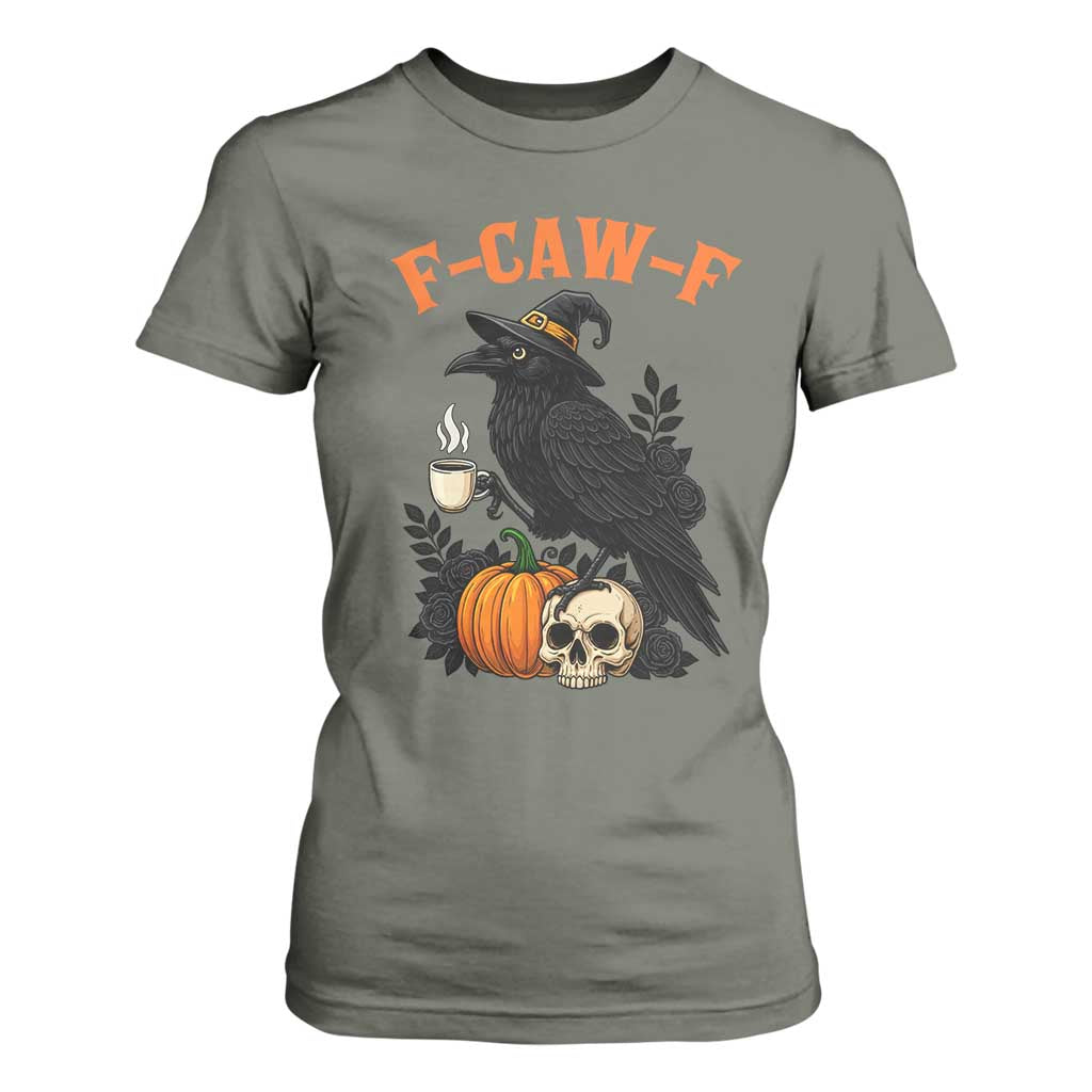 F Caw F Raven Witch Coffee T Shirt For Women Funny Halloween Sarcastic Gothic Bird with Attitude TS02 Military Green Print Your Wear