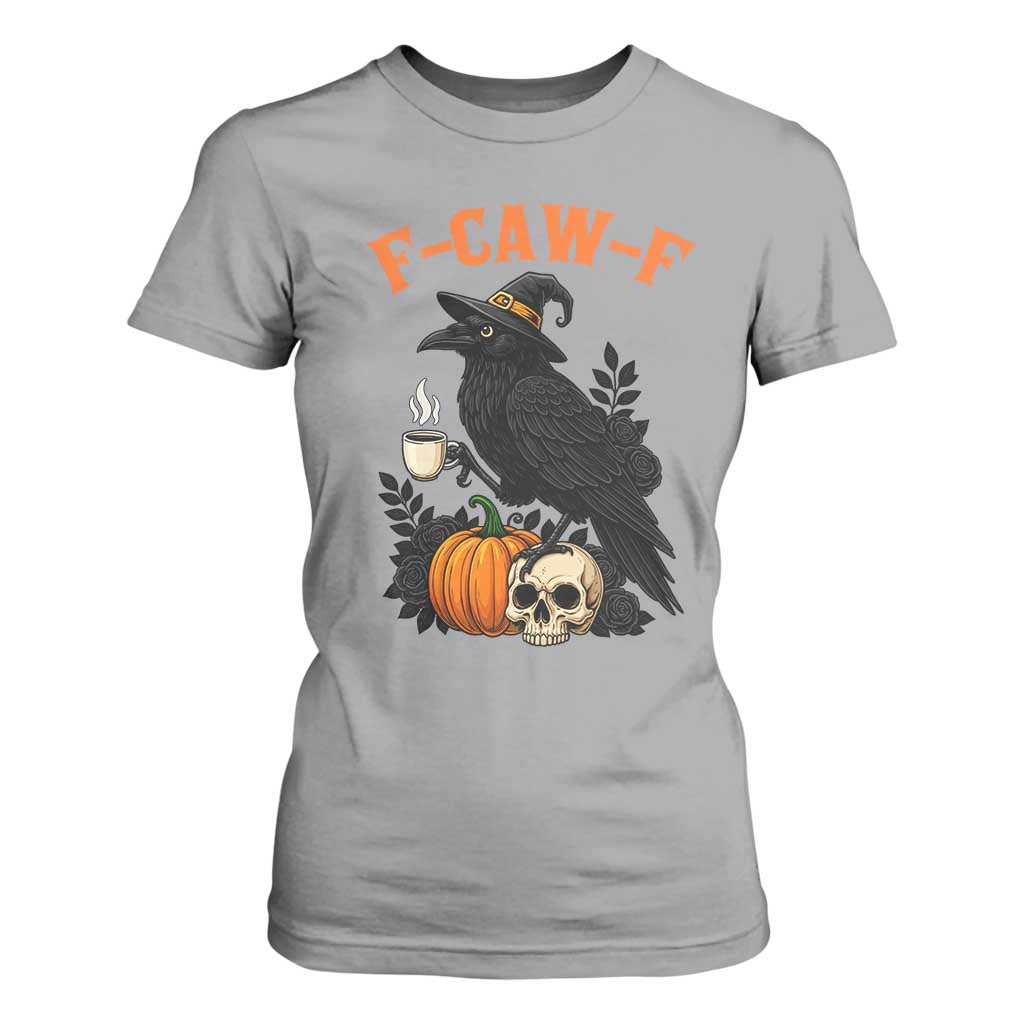 F Caw F Raven Witch Coffee T Shirt For Women Funny Halloween Sarcastic Gothic Bird with Attitude TS02 Sport Gray Print Your Wear