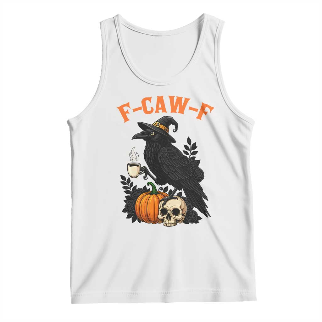 F Caw F Raven Witch Coffee Tank Top Funny Halloween Sarcastic Gothic Bird with Attitude TS02 White Print Your Wear