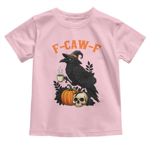 F Caw F Raven Witch Coffee Toddler T Shirt Funny Halloween Sarcastic Gothic Bird with Attitude TS02 Light Pink Print Your Wear