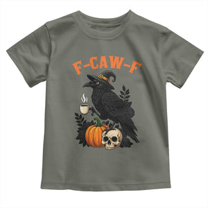 F Caw F Raven Witch Coffee Toddler T Shirt Funny Halloween Sarcastic Gothic Bird with Attitude TS02 Military Green Print Your Wear
