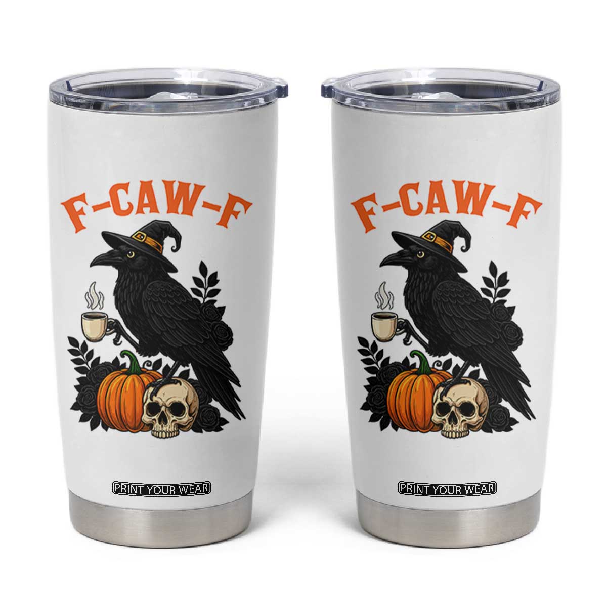 F Caw F Raven Witch Coffee Tumbler Cup Funny Halloween Sarcastic Gothic Bird with Attitude TS02 White Print Your Wear
