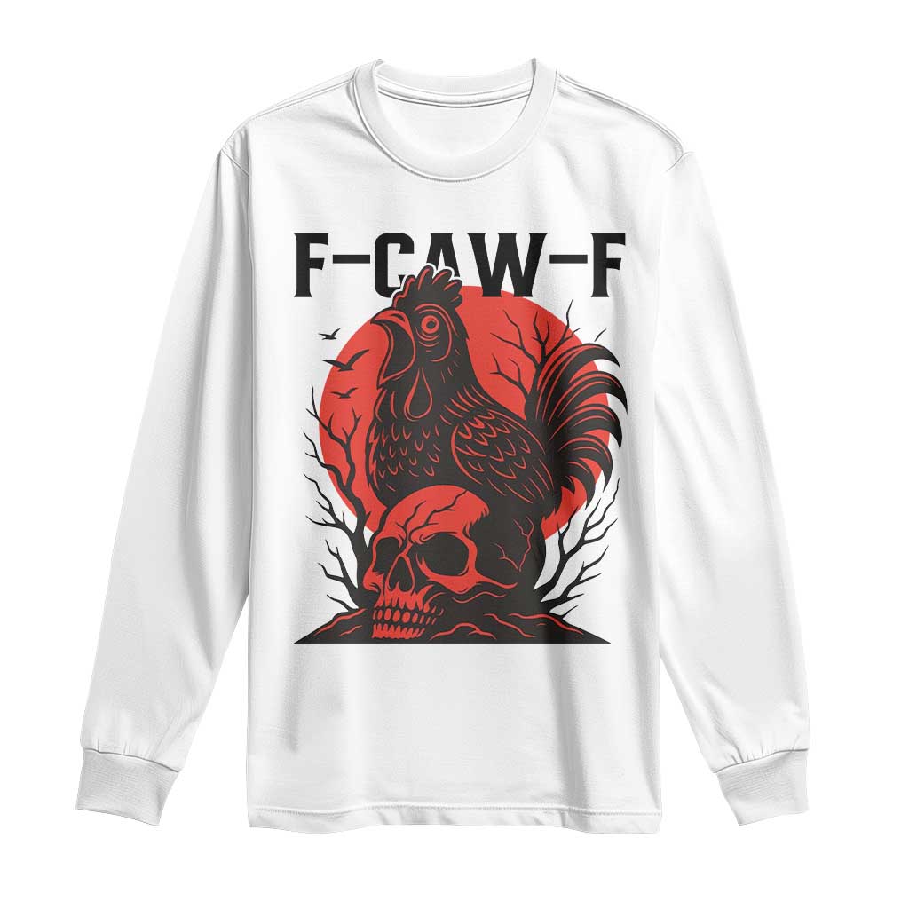 F Caw F Gothic Chicken Horror Long Sleeve Shirt Creepy Skull Rooster Halloween Dark Humor TS02 White Print Your Wear