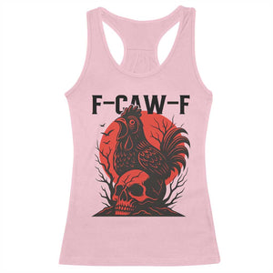 F Caw F Gothic Chicken Horror Racerback Tank Top Creepy Skull Rooster Halloween Dark Humor TS02 Light Pink Print Your Wear
