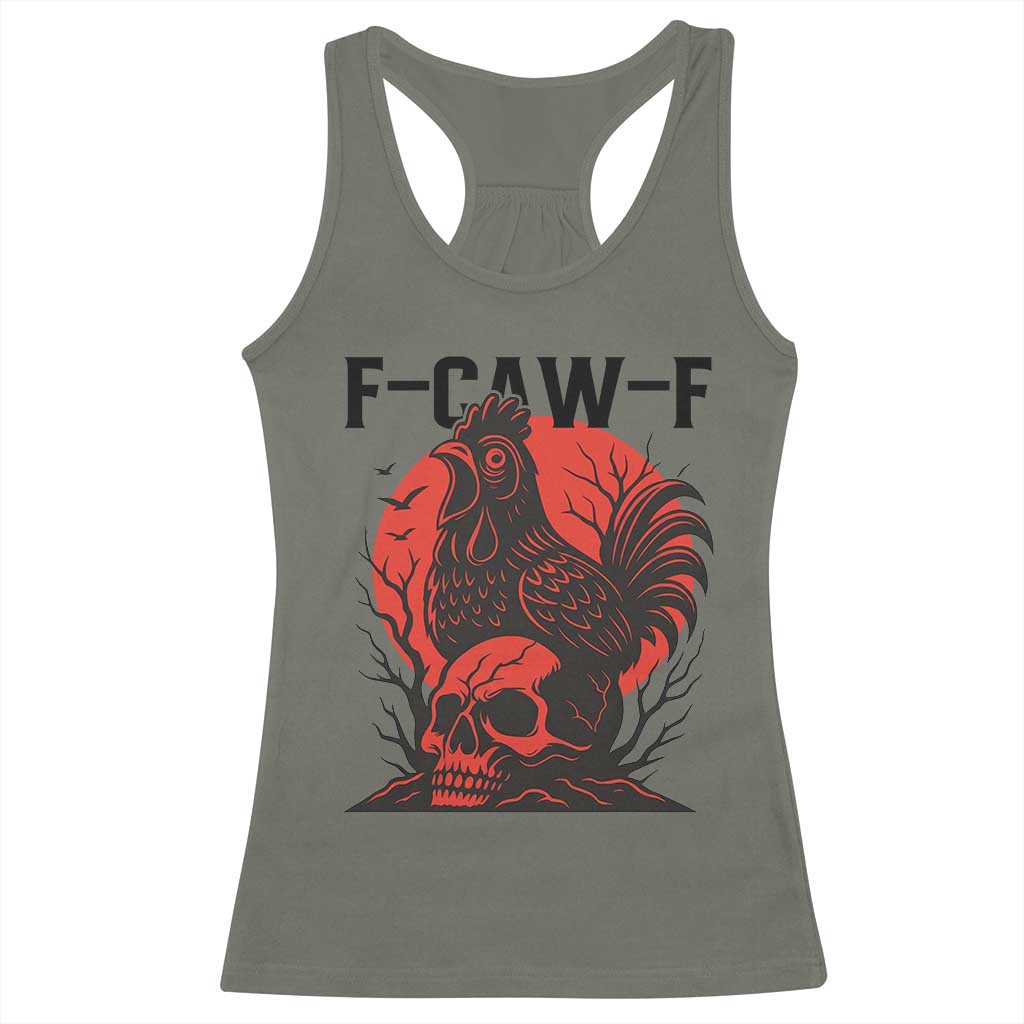 F Caw F Gothic Chicken Horror Racerback Tank Top Creepy Skull Rooster Halloween Dark Humor TS02 Military Green Print Your Wear