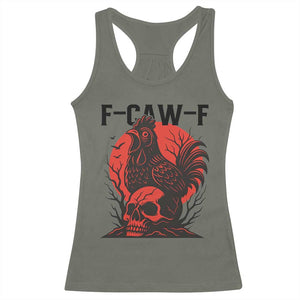 F Caw F Gothic Chicken Horror Racerback Tank Top Creepy Skull Rooster Halloween Dark Humor TS02 Military Green Print Your Wear