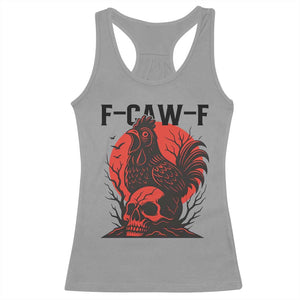 F Caw F Gothic Chicken Horror Racerback Tank Top Creepy Skull Rooster Halloween Dark Humor TS02 Sport Gray Print Your Wear