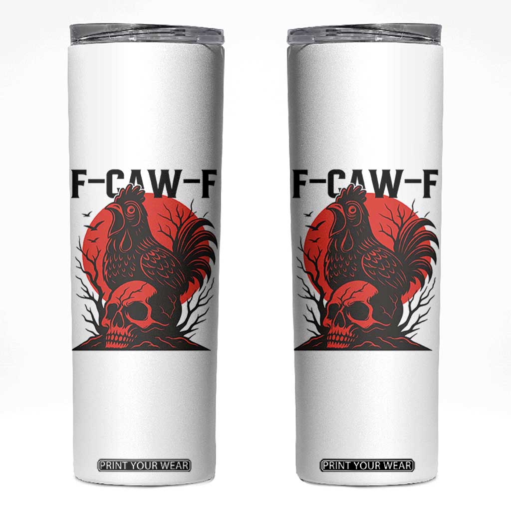 F Caw F Gothic Chicken Horror Skinny Tumbler Creepy Skull Rooster Halloween Dark Humor TS02 White Print Your Wear