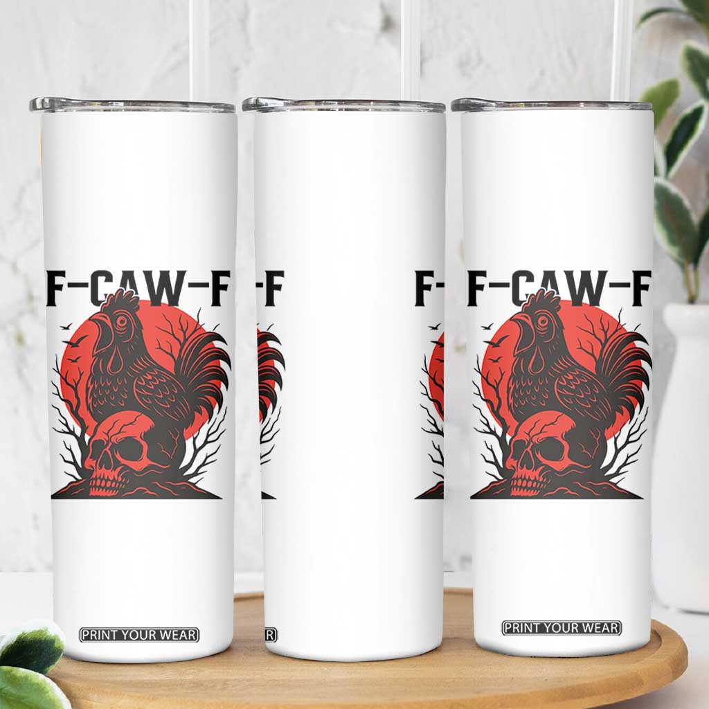 F Caw F Gothic Chicken Horror Skinny Tumbler Creepy Skull Rooster Halloween Dark Humor TS02 Print Your Wear