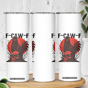 F Caw F Gothic Chicken Horror Skinny Tumbler Creepy Skull Rooster Halloween Dark Humor TS02 Print Your Wear