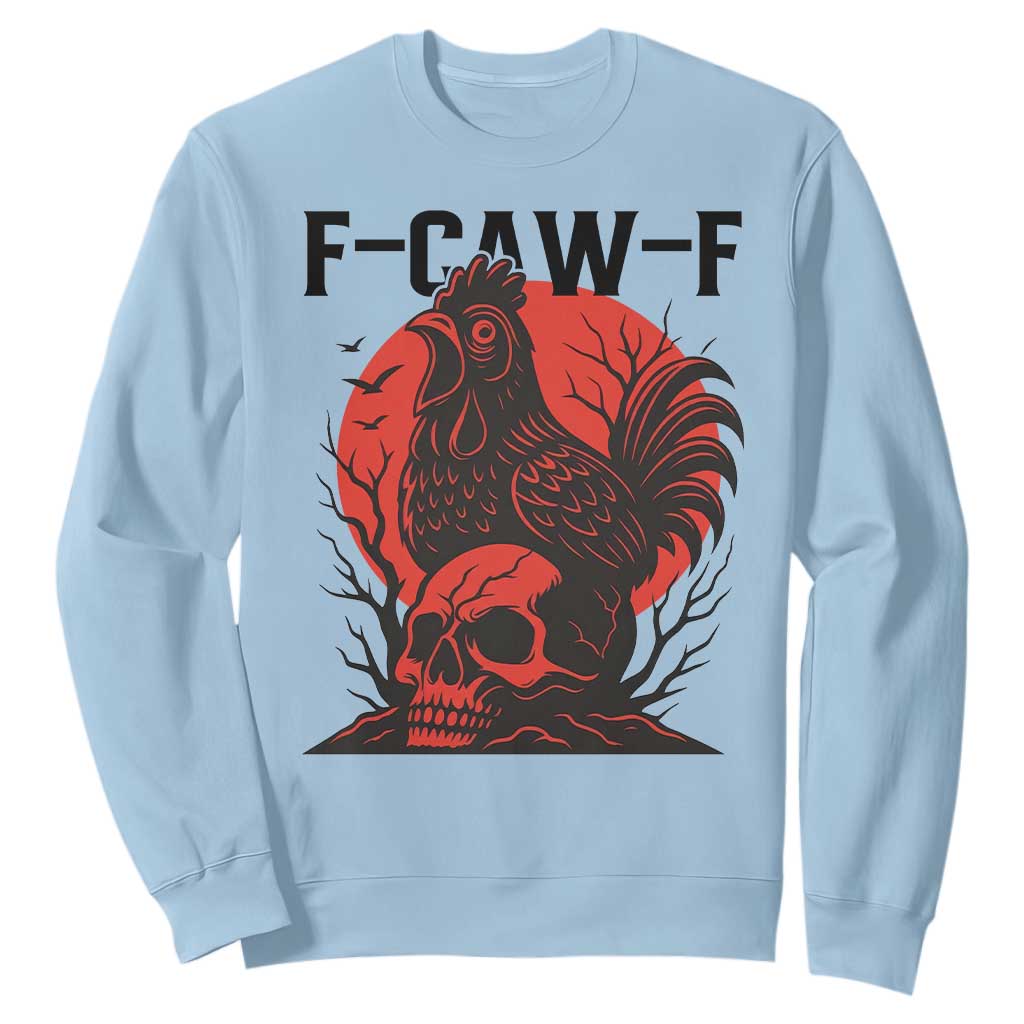 F Caw F Gothic Chicken Horror Sweatshirt Creepy Skull Rooster Halloween Dark Humor TS02 Light Blue Print Your Wear
