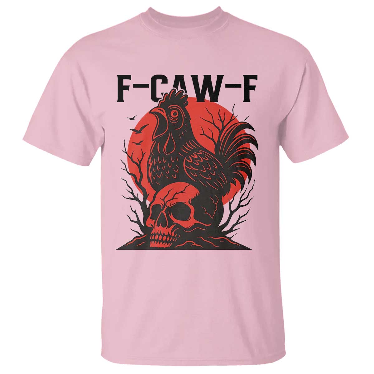 F Caw F Gothic Chicken Horror T Shirt Creepy Skull Rooster Halloween Dark Humor TS02 Light Pink Print Your Wear
