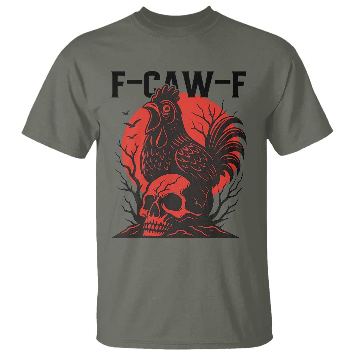 F Caw F Gothic Chicken Horror T Shirt Creepy Skull Rooster Halloween Dark Humor TS02 Military Green Print Your Wear