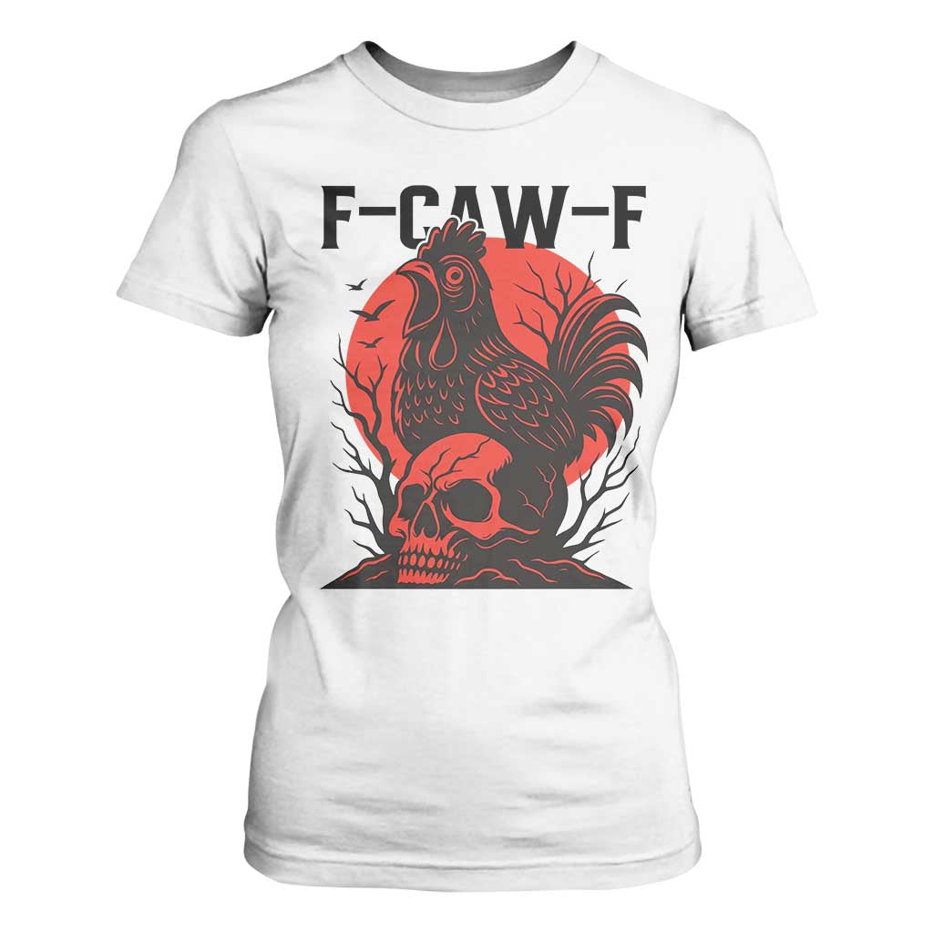 F Caw F Gothic Chicken Horror T Shirt For Women Creepy Skull Rooster Halloween Dark Humor TS02 White Print Your Wear