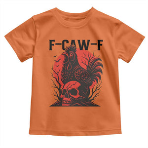 F Caw F Gothic Chicken Horror Toddler T Shirt Creepy Skull Rooster Halloween Dark Humor TS02 Orange Print Your Wear