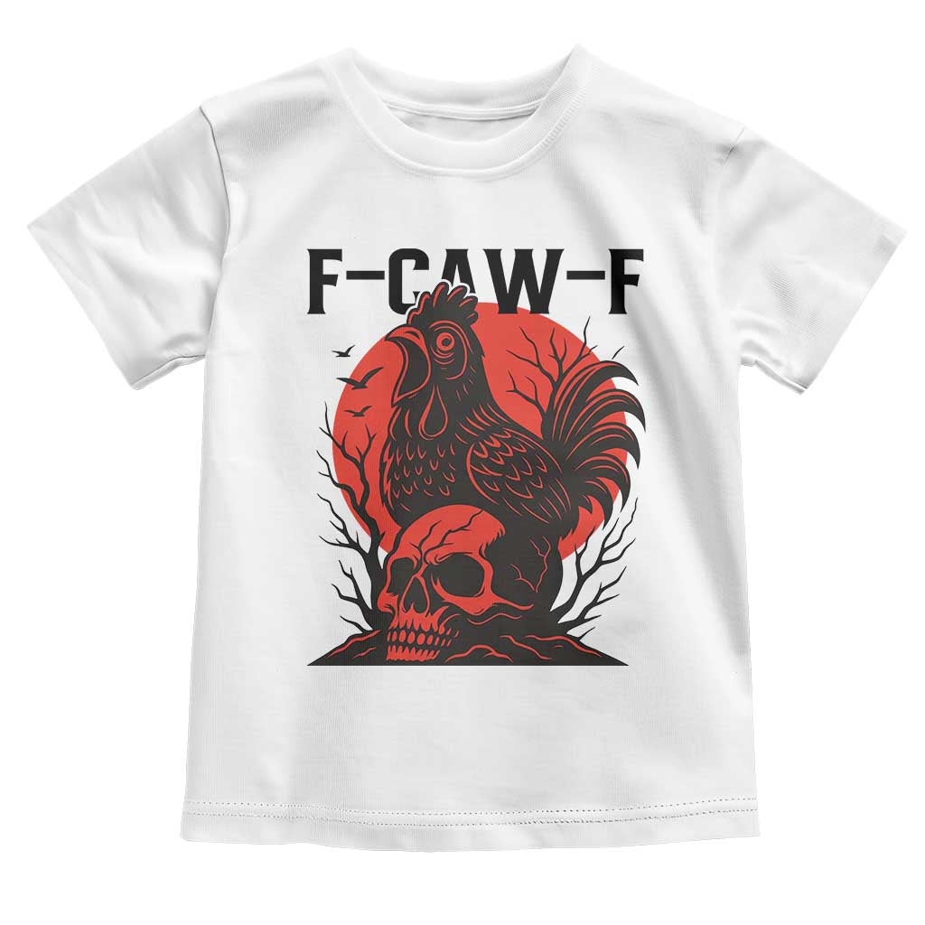 F Caw F Gothic Chicken Horror Toddler T Shirt Creepy Skull Rooster Halloween Dark Humor TS02 White Print Your Wear