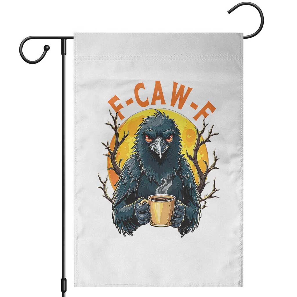 F Caw F Raven Coffee Garden Flag Funny Halloween Sarcastic Gothic Bird with Attitude TS02 White Print Your Wear