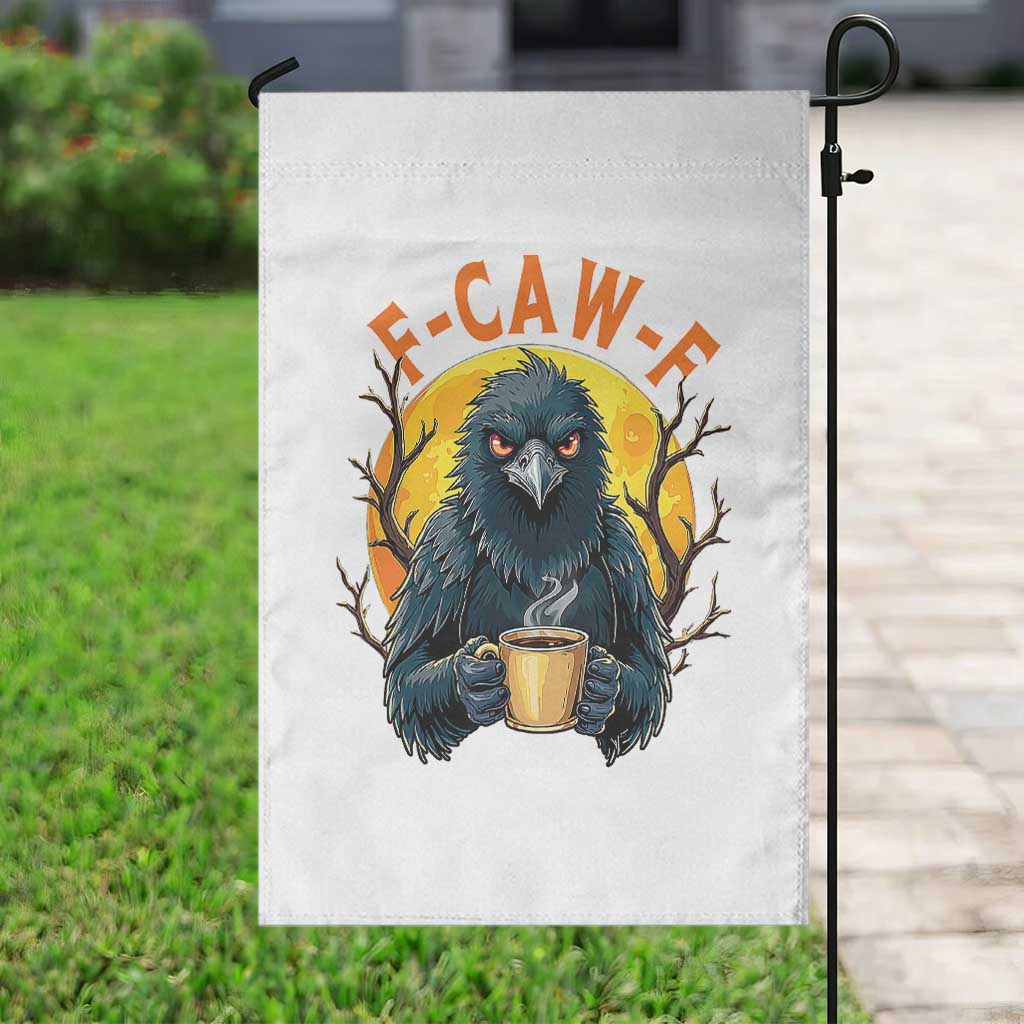 F Caw F Raven Coffee Garden Flag Funny Halloween Sarcastic Gothic Bird with Attitude TS02 Print Your Wear