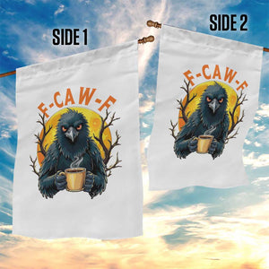 F Caw F Raven Coffee Garden Flag Funny Halloween Sarcastic Gothic Bird with Attitude TS02 Print Your Wear