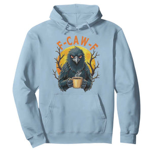 F Caw F Raven Coffee Hoodie Funny Halloween Sarcastic Gothic Bird with Attitude TS02 Light Blue Print Your Wear