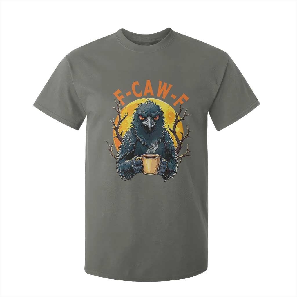 F Caw F Raven Coffee T Shirt For Kid Funny Halloween Sarcastic Gothic Bird with Attitude TS02 Military Green Print Your Wear