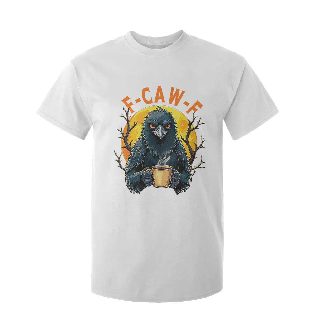 F Caw F Raven Coffee T Shirt For Kid Funny Halloween Sarcastic Gothic Bird with Attitude TS02 White Print Your Wear