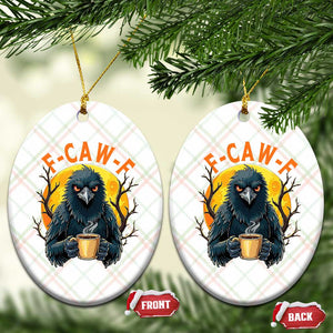 F Caw F Raven Coffee Ceramic Ornament Funny Halloween Sarcastic Gothic Bird with Attitude TS02 Print Your Wear