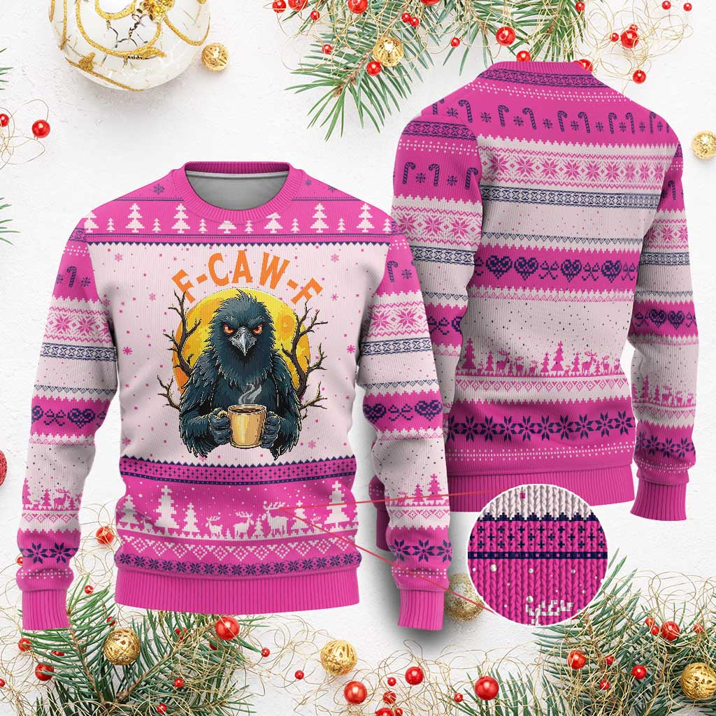F Caw F Raven Coffee Ugly Christmas Sweater Funny Halloween Sarcastic Gothic Bird with Attitude TS02 Hot Pink Print Your Wear
