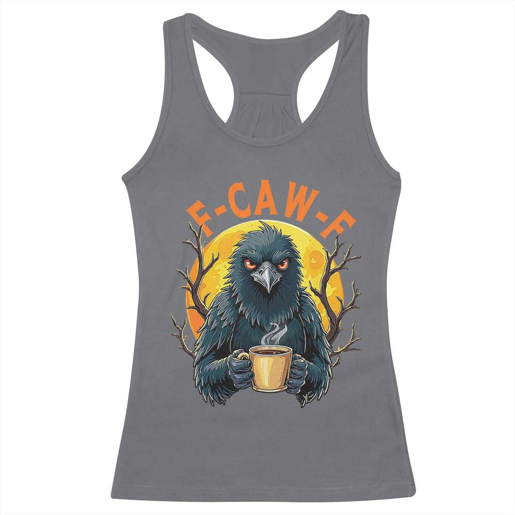 F Caw F Raven Coffee Racerback Tank Top Funny Halloween Sarcastic Gothic Bird with Attitude TS02 Charcoal Print Your Wear