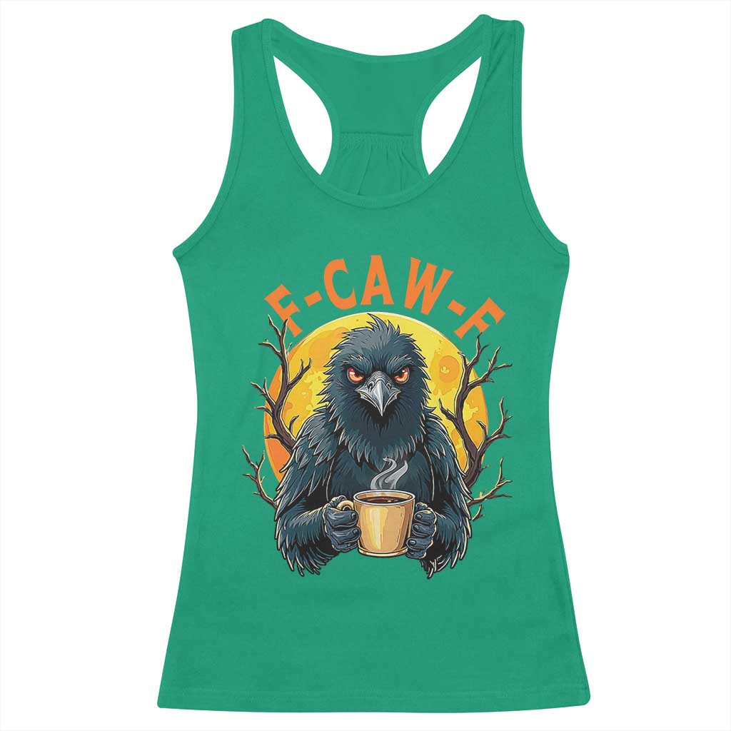 F Caw F Raven Coffee Racerback Tank Top Funny Halloween Sarcastic Gothic Bird with Attitude TS02 Irish Green Print Your Wear