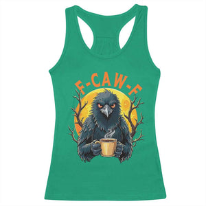 F Caw F Raven Coffee Racerback Tank Top Funny Halloween Sarcastic Gothic Bird with Attitude TS02 Irish Green Print Your Wear