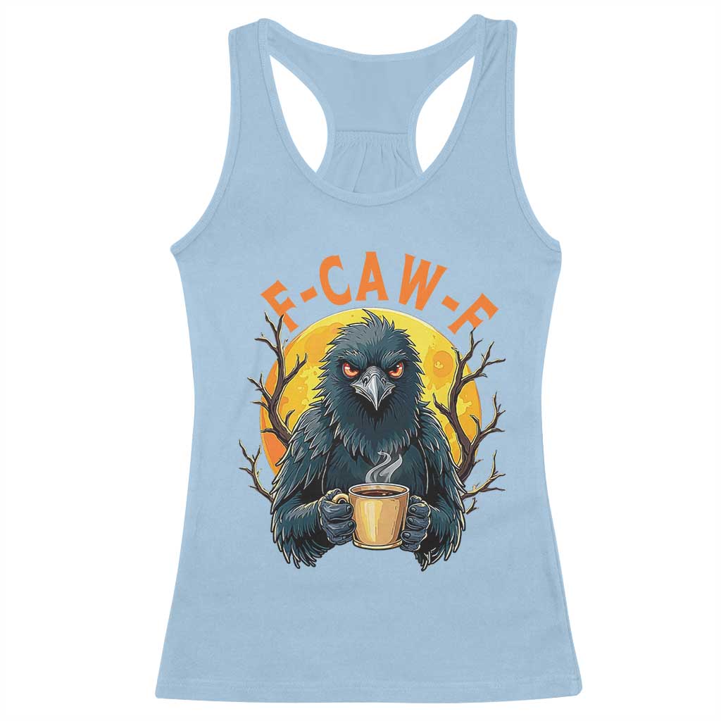 F Caw F Raven Coffee Racerback Tank Top Funny Halloween Sarcastic Gothic Bird with Attitude TS02 Light Blue Print Your Wear
