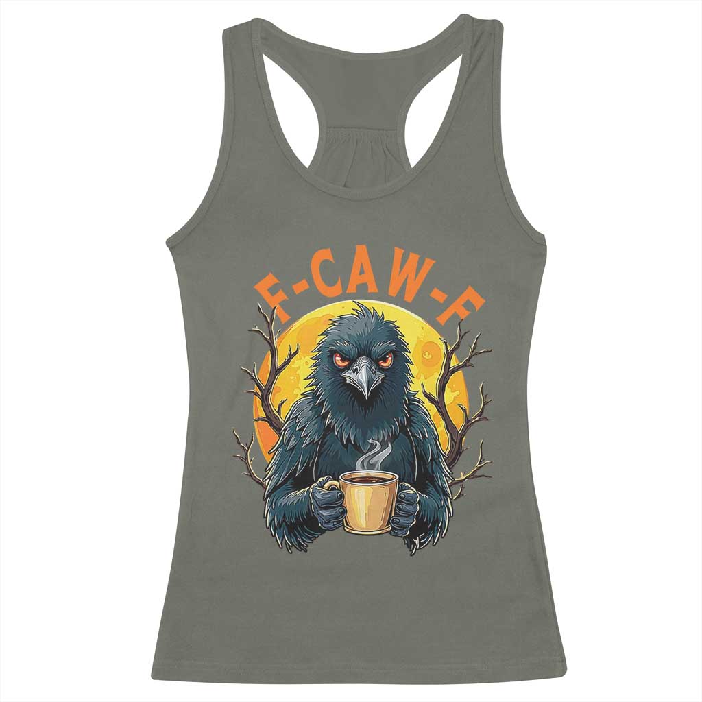 F Caw F Raven Coffee Racerback Tank Top Funny Halloween Sarcastic Gothic Bird with Attitude TS02 Military Green Print Your Wear