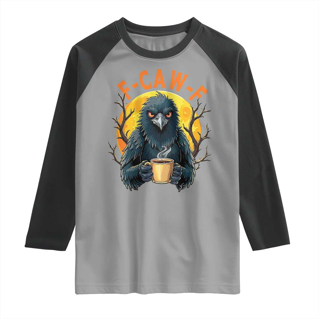 F Caw F Raven Coffee Raglan Shirt Funny Halloween Sarcastic Gothic Bird with Attitude TS02 Sport Gray Black Print Your Wear