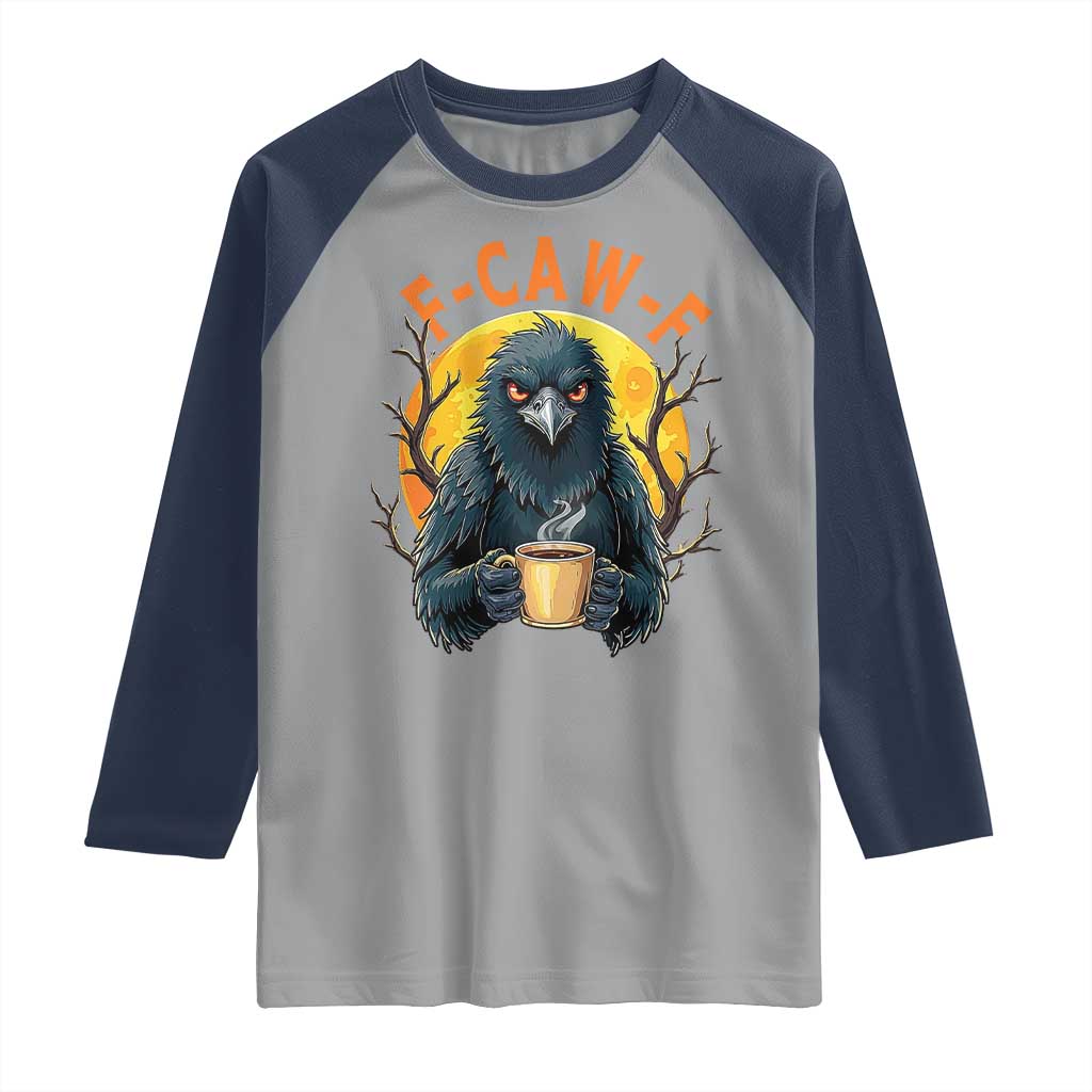 F Caw F Raven Coffee Raglan Shirt Funny Halloween Sarcastic Gothic Bird with Attitude TS02 Sport Gray Navy Print Your Wear