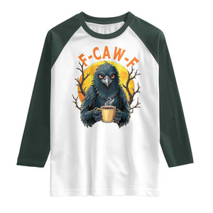 F Caw F Raven Coffee Raglan Shirt Funny Halloween Sarcastic Gothic Bird with Attitude TS02 White Dark Forest Green Print Your Wear