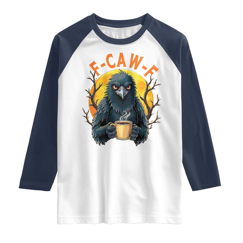 F Caw F Raven Coffee Raglan Shirt Funny Halloween Sarcastic Gothic Bird with Attitude TS02 White Navy Print Your Wear
