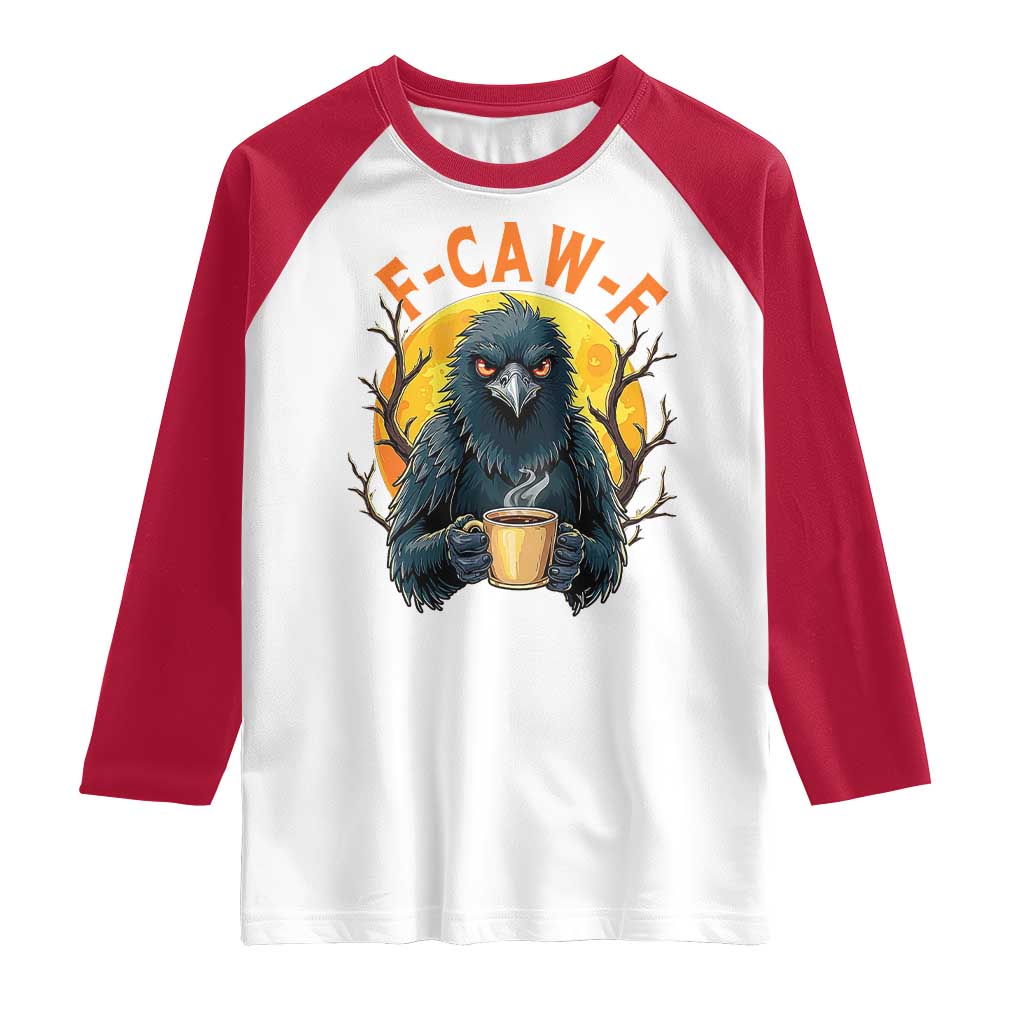 F Caw F Raven Coffee Raglan Shirt Funny Halloween Sarcastic Gothic Bird with Attitude TS02 White Red Print Your Wear