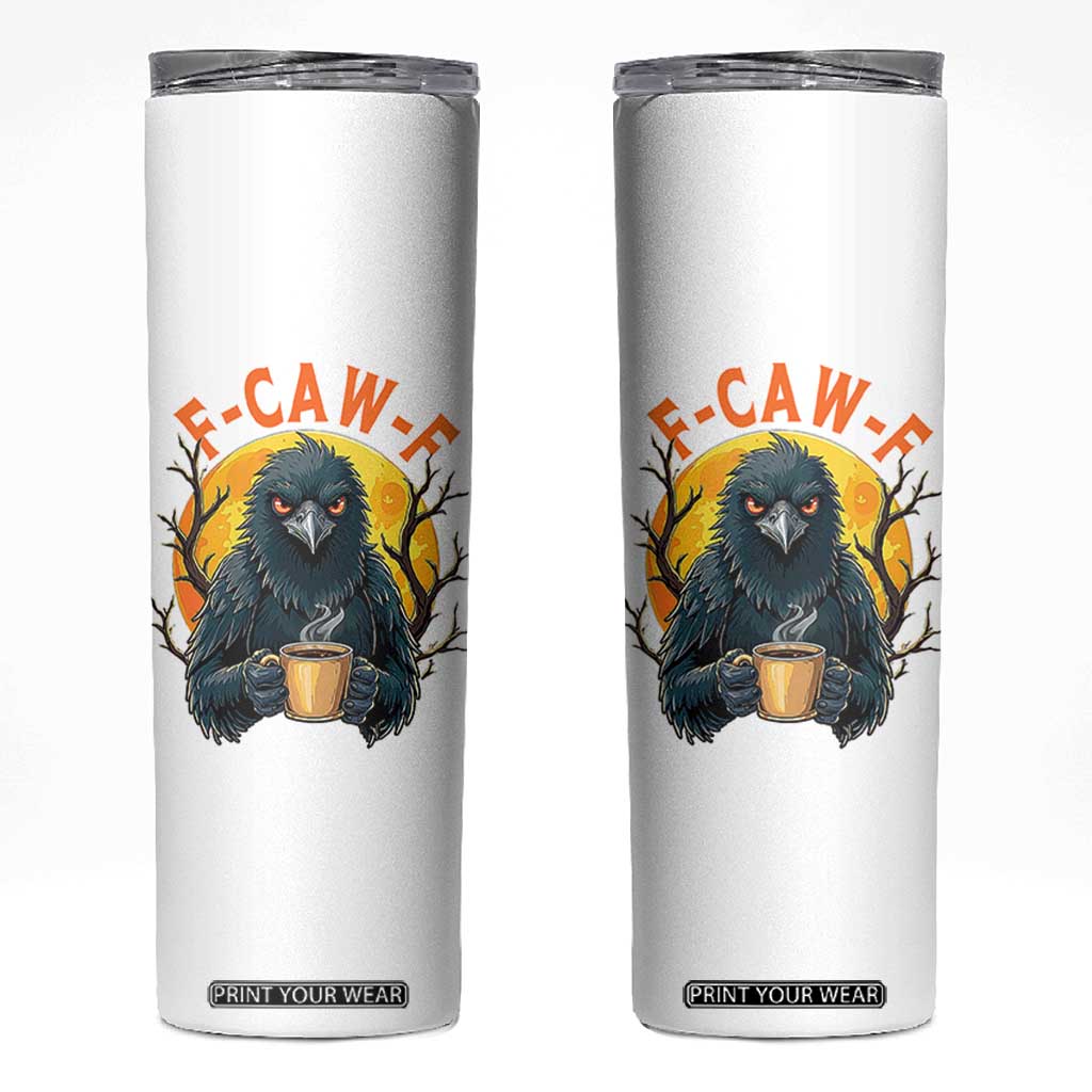 F Caw F Raven Coffee Skinny Tumbler Funny Halloween Sarcastic Gothic Bird with Attitude TS02 White Print Your Wear