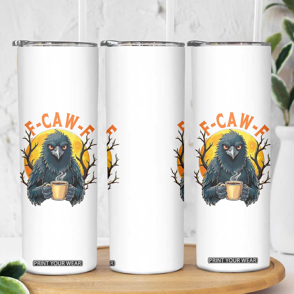 F Caw F Raven Coffee Skinny Tumbler Funny Halloween Sarcastic Gothic Bird with Attitude TS02 Print Your Wear