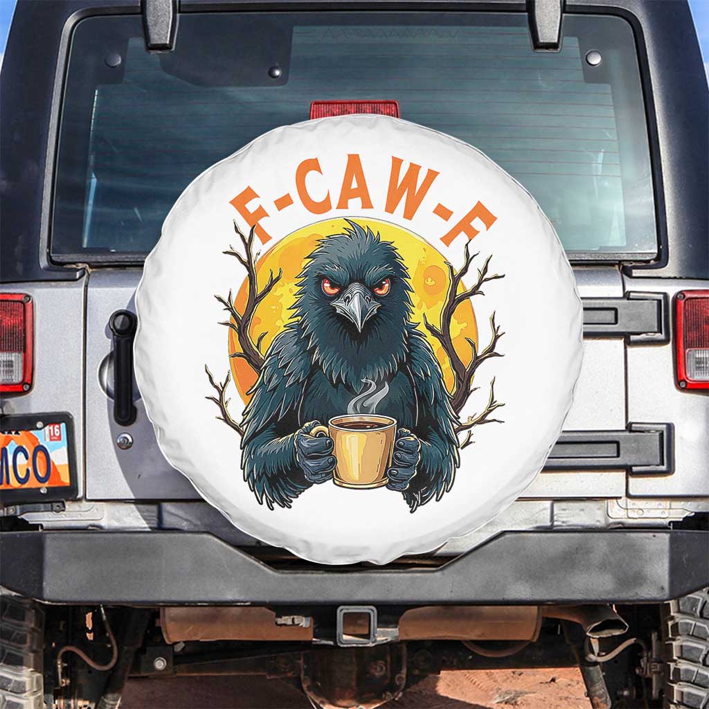 F Caw F Raven Coffee Spare Tire Cover Funny Halloween Sarcastic Gothic Bird with Attitude TS02 No hole White Print Your Wear