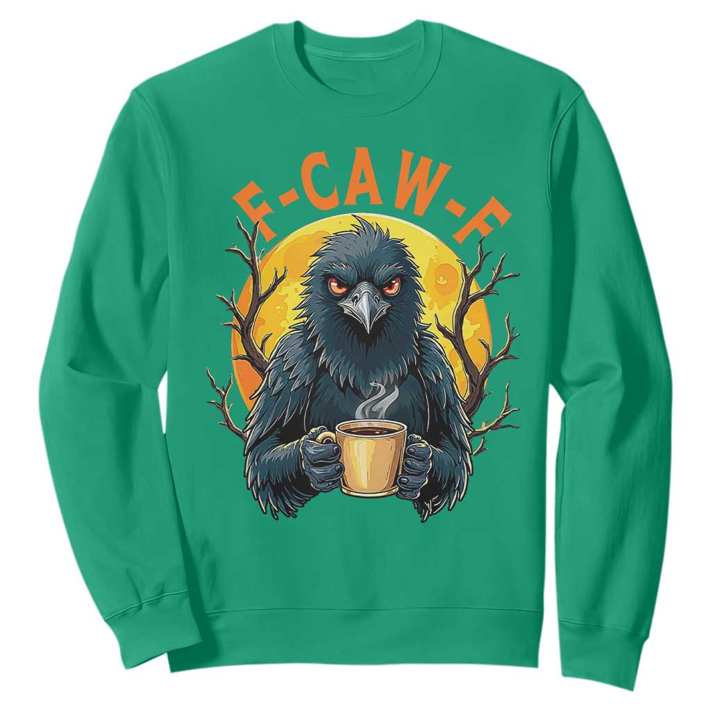 F Caw F Raven Coffee Sweatshirt Funny Halloween Sarcastic Gothic Bird with Attitude TS02 Irish Green Print Your Wear