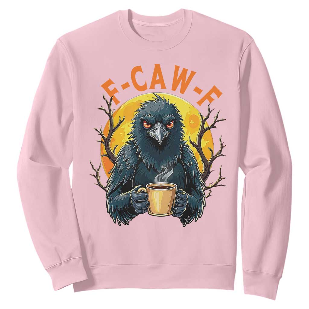 F Caw F Raven Coffee Sweatshirt Funny Halloween Sarcastic Gothic Bird with Attitude TS02 Light Pink Print Your Wear