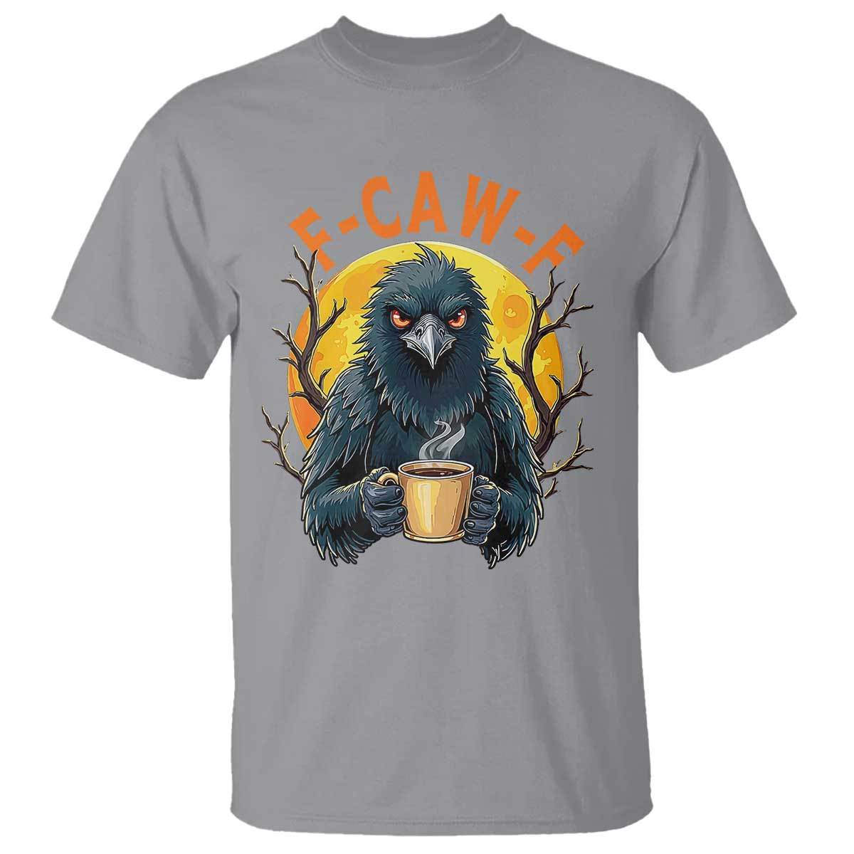 F Caw F Raven Coffee T Shirt Funny Halloween Sarcastic Gothic Bird with Attitude TS02 Sport Gray Print Your Wear