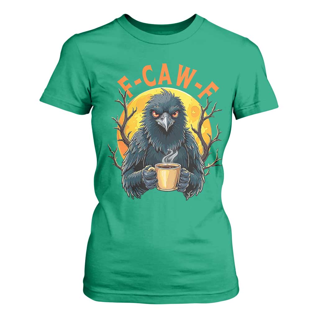 F Caw F Raven Coffee T Shirt For Women Funny Halloween Sarcastic Gothic Bird with Attitude TS02 Irish Green Print Your Wear